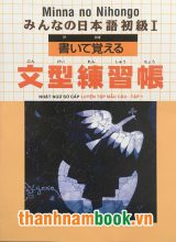 Minna No Nihongo I – Nhật Ngữ Sơ Cấp Luyện Tập Mẫu Câu Tập 1