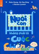Nuôi Con Không Phải Là Cuộc Chiến (Tái Bản)
