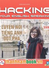 Luyện Nói Tiếng Anh Đột Phá – Hacking Your English Speaking