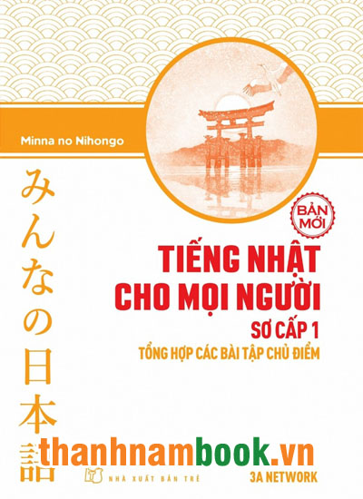 Minnano Nihongo Sơ Cấp 1 Tổng Hợp Cac Bai Tập Chủ điểm Nxb Trẻ